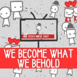 We Become What We Behold cover
